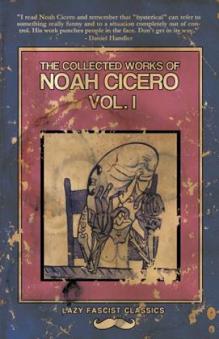 Книга Collected Works of Noah Cicero Vol. I Noah Cicero