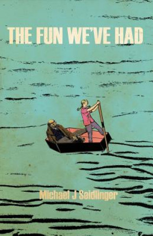 Βιβλίο Fun We've Had Michael J Seidlinger