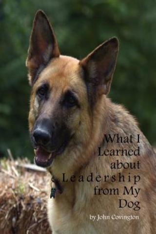 Könyv What I Learned About Leadership From My Dog John Covington