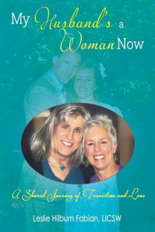 Libro My Husband's a Woman Now Leslie Hilburn Fabian