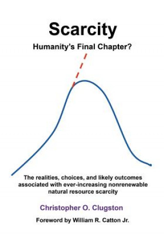 Kniha Scarcity - Humanity's Final Chapter Christopher O. Clugston