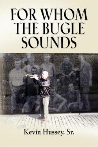 Knjiga FOR WHOM THE BUGLE SOUNDS - Memoirs of a Stone Talker Kevin Hussey