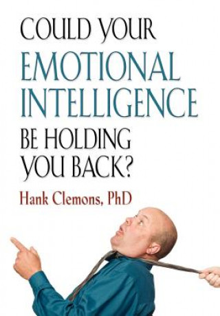 Книга Could Your Emotional Intelligence Be Holding You Back? Hank Clemons PhD