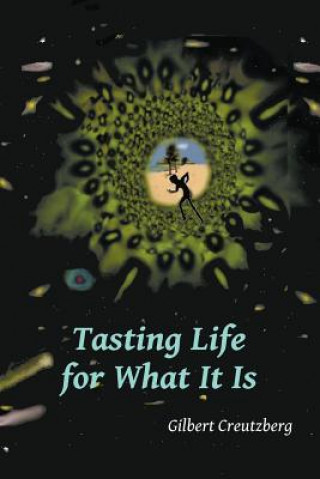 Kniha Tasting Life for What It Is Gilbert Creutzberg