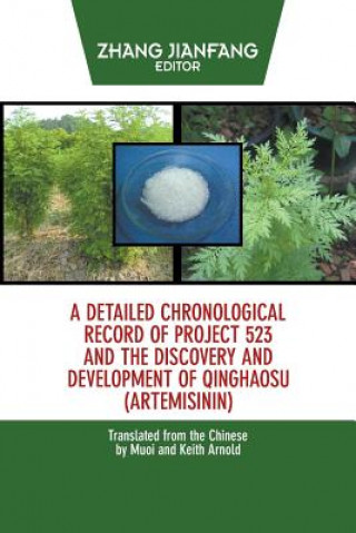 Kniha Detailed Chronological Record of Project 523 and the Discovery and Development of Qinghaosu (Artemisinin) Zhang Jianfang