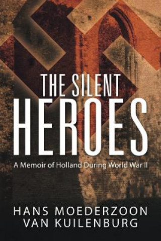 Livre Silent Heroes Hans Moederzoon van Kuilenburg