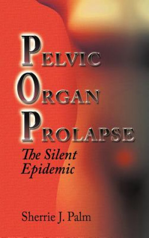 Könyv Pelvic Organ Prolapse Sherrie Palm
