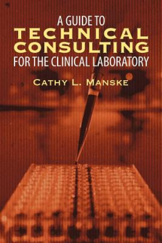Carte Guide to Technical Consulting for the Clinical Laboratory Cathy L. Manske