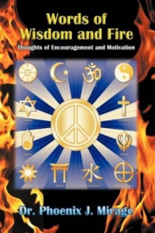 Carte Words of Wisdom and Fire Dr. Phoenix J. Mirage