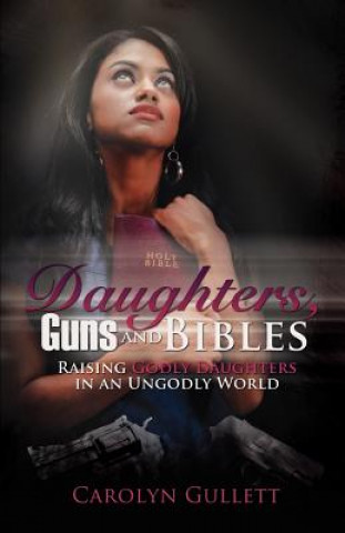 Książka Daughters, Guns, and Bibles Carolyn Gullett