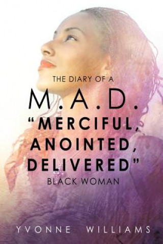 Kniha Diary of a M.A.D. Merciful, Anointed, Delivered Black Woman Yvonne Williams