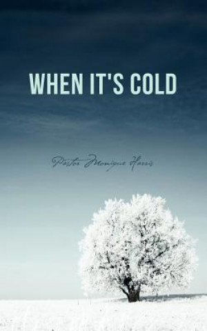 Libro When It's Cold Pastor Monique Harris