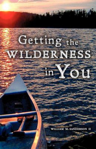 Kniha Getting the Wilderness in You William M Sanderson II