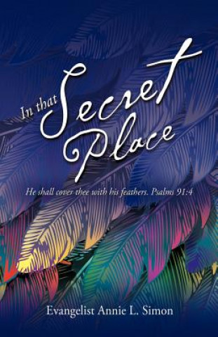 Książka In that Secret Place Evangelist Annie L Simon