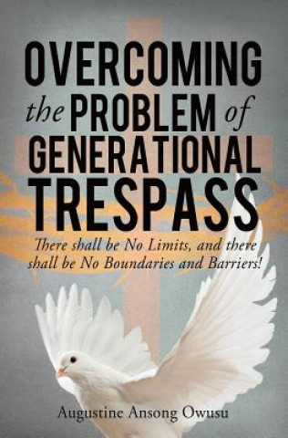 Knjiga Overcoming the Problem of Generational Trespass Augustine Ansong Owusu