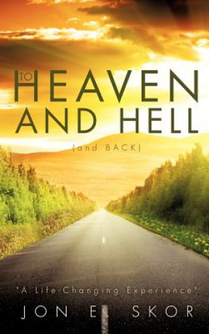 Kniha To Heaven and Hell (and Back) Jon E Skor