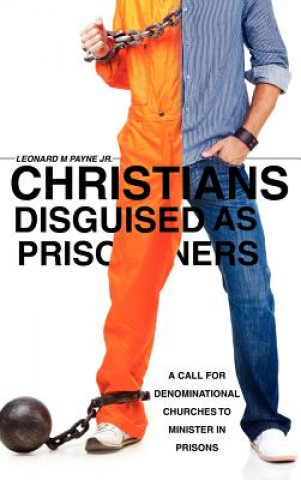 Kniha Christians Disguised as Prisoners Jr Leonard M Payne