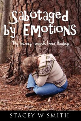 Knjiga Sabotaged by Emotions Stacey S Smith