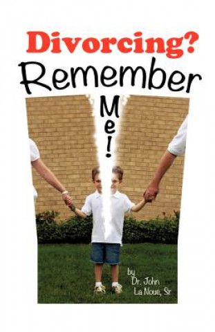 Kniha Divorcing? Remember Me! Sr Dr John L La Noue
