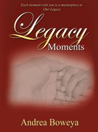 Книга Legacy Moments Andrea Boweya