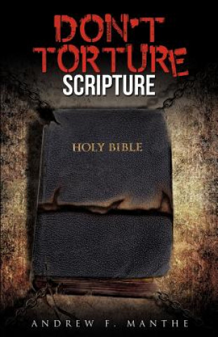 Knjiga Don't Torture Scripture Andrew F Manthe