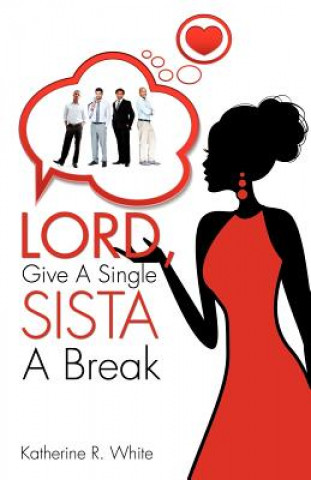 Buch Lord, Give a Single Sista a Break Katherine R White