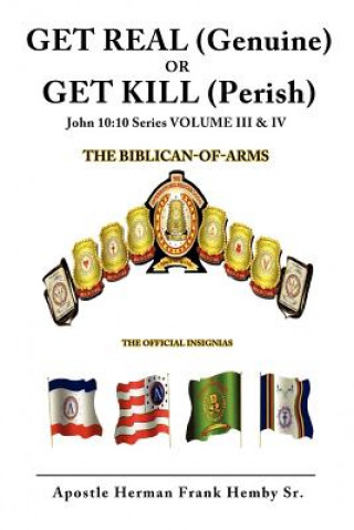 Kniha GET REAL (Genuine) OR GET KILL (Perish) John 10 Apostle Herman Frank Hemby Sr