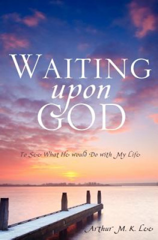 Libro Waiting upon God Arthur M K Lee