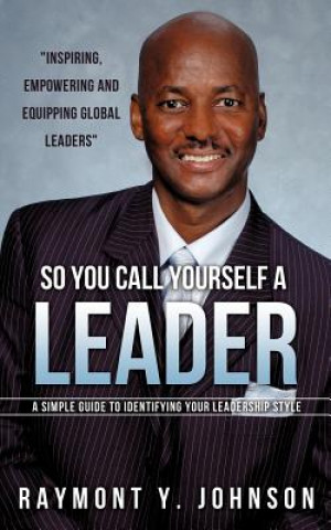 Könyv So You Call Yourself a Leader Raymont Y Johnson