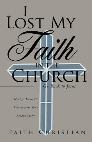 Kniha I Lost My Faith in the Church Faith Christian