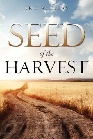 Kniha Seed of the Harvest Eric W Lucas