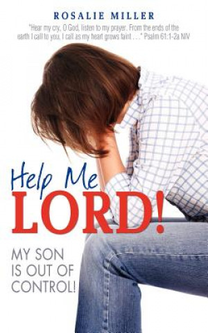 Kniha Help Me Lord! My Son Is Out of Control! Rosalie Miller