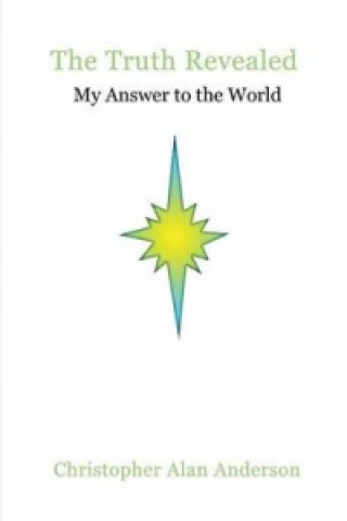 Carte Truth Revealed: My Answer to the World Christopher Alan Anderson