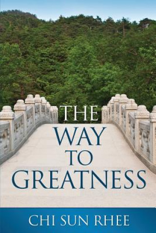 Kniha Way to Greatness Chi Sun Rhee