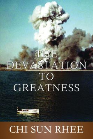 Kniha Devastation to Greatness Chi Sun Rhee