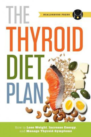 Könyv Thyroid Diet Plan Healdsburg Press