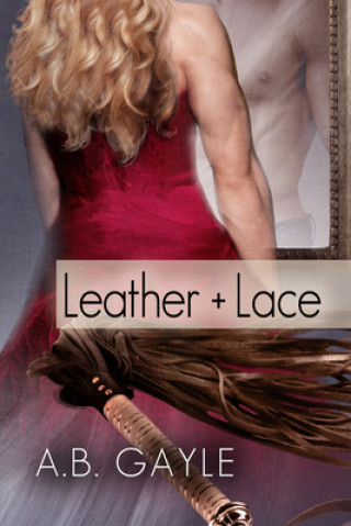 Könyv Leather+Lace A B Gayle