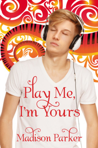 Könyv Play Me, I'm Yours Madison Parker