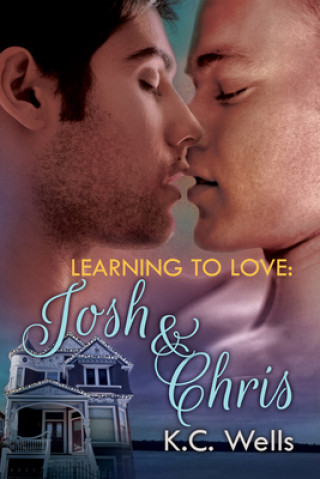 Kniha Learning to Love: Josh & Chris K C Wells