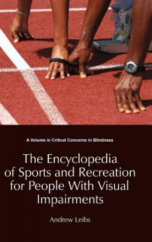 Książka Encyclopedia of Sports & Recreation for People with Visual Impairments Andrew Leibs