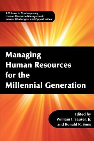 Knjiga Managing Human Resources for the Millennial Generation William I. Sauser Jr