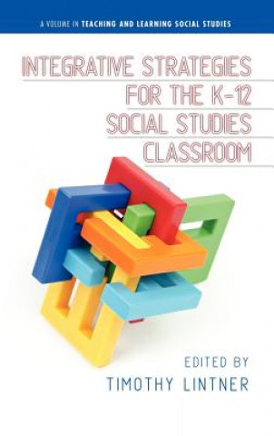 Książka Integrative Strategies for the K-12 Social Studies Classroom Timothy Lintner