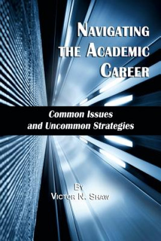 Kniha Navigating the Academic Career Victor N. Shaw