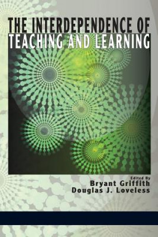 Kniha Interdependence of Teaching and Learning Bryant Griffith