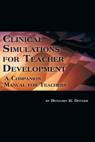 Book Clinical Simulations for Teacher Development Benjamin H Dotger