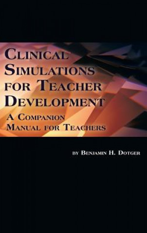 Book Clinical Simulations for Teacher Development Benjamin H Dotger