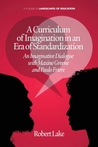 Kniha Curriculum of Imagination in an Era of Standardization Robert Lake