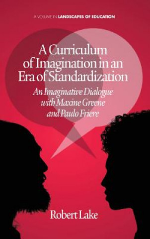 Kniha Curriculum of Imagination in an Era of Standardization Robert Lake