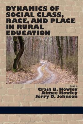 Kniha Dynamics of Social Class, Race, and Place in Rural Education Craig B Howley