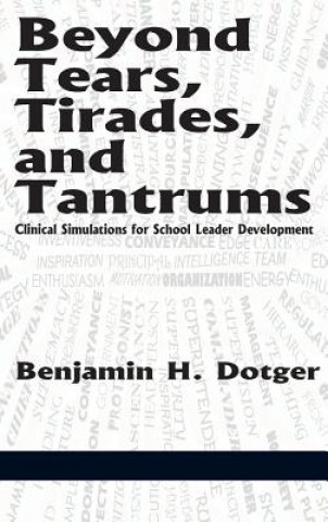 Книга Beyond Tears, Tirades, and Tantrums Benjamin H Dotger